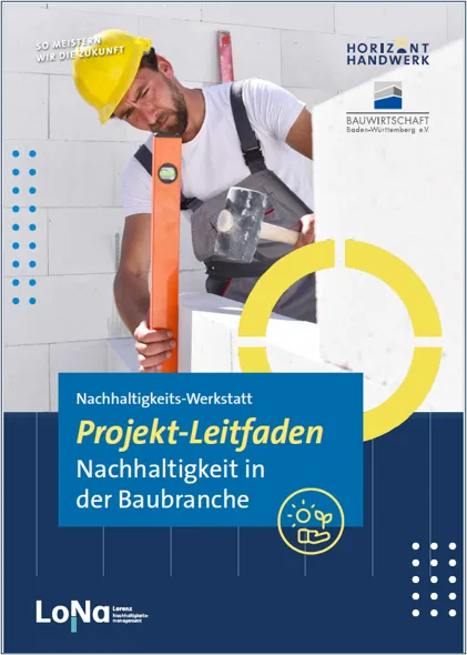Projekt-Leitfaden Horizont Handwerk-Werkstatt: Nachhaltigkeit in der Baubranche